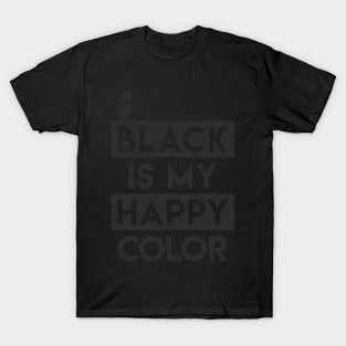 Black Is My Happy Color T-Shirt